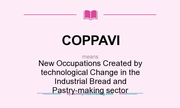 What does COPPAVI mean? It stands for New Occupations Created by technological Change in the Industrial Bread and Pastry-making sector