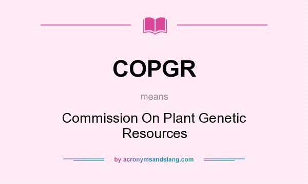 What does COPGR mean? It stands for Commission On Plant Genetic Resources