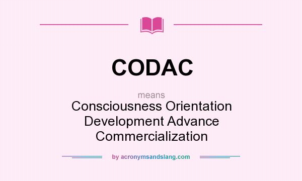 What does CODAC mean? It stands for Consciousness Orientation Development Advance Commercialization