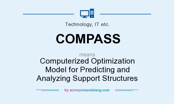What does COMPASS mean? It stands for Computerized Optimization Model for Predicting and Analyzing Support Structures