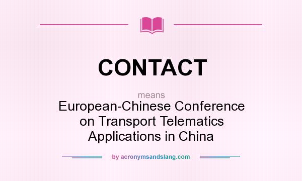 What does CONTACT mean? It stands for European-Chinese Conference on Transport Telematics Applications in China