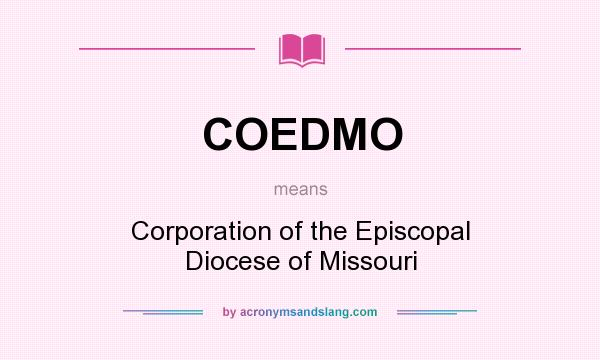 What does COEDMO mean? It stands for Corporation of the Episcopal Diocese of Missouri