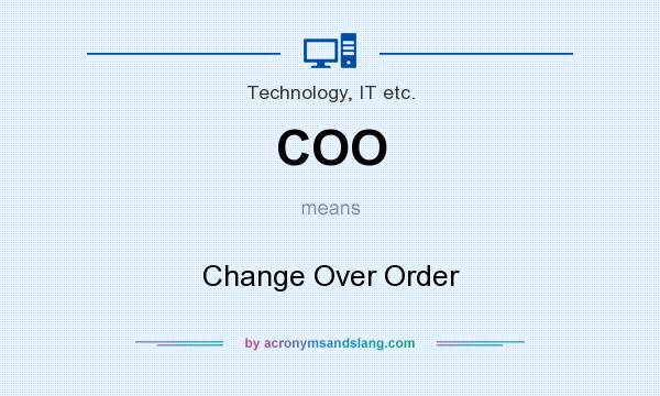 What does COO mean? It stands for Change Over Order