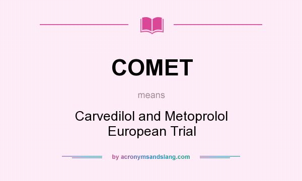 What does COMET mean? It stands for Carvedilol and Metoprolol European Trial