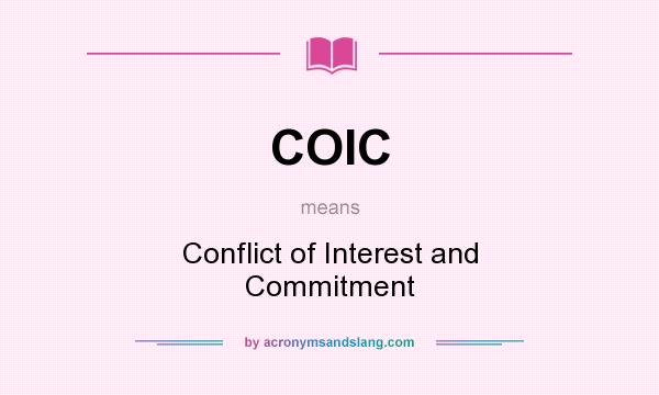 What does COIC mean? It stands for Conflict of Interest and Commitment