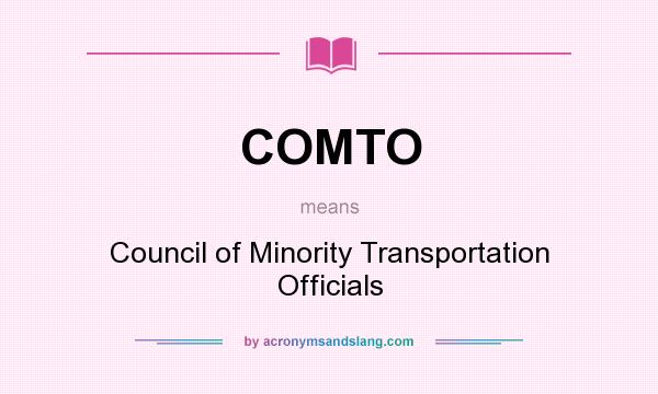 What does COMTO mean? It stands for Council of Minority Transportation Officials
