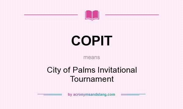 What does COPIT mean? It stands for City of Palms Invitational Tournament