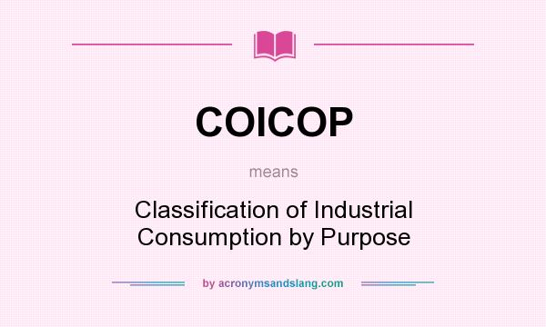 What does COICOP mean? It stands for Classification of Industrial Consumption by Purpose