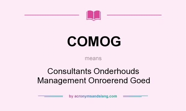 What does COMOG mean? It stands for Consultants Onderhouds Management Onroerend Goed