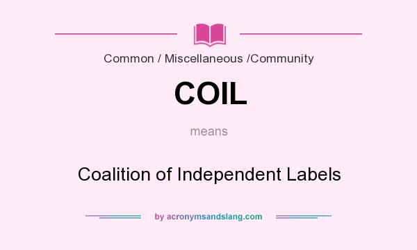 What does COIL mean? It stands for Coalition of Independent Labels