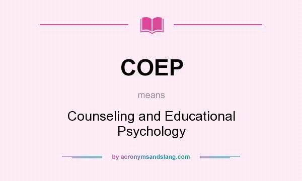 What does COEP mean? It stands for Counseling and Educational Psychology