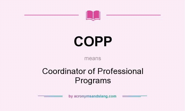 What does COPP mean? It stands for Coordinator of Professional Programs