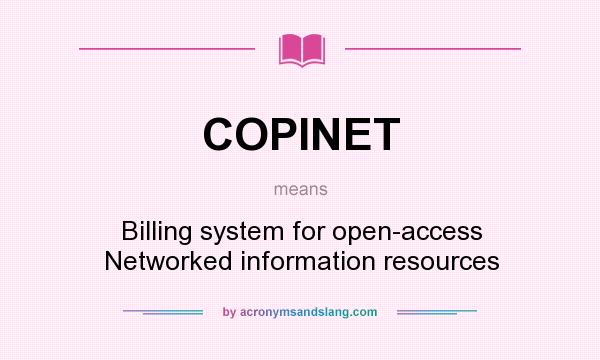 What does COPINET mean? It stands for Billing system for open-access Networked information resources