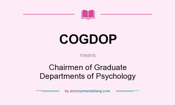 What does COGDOP mean? It stands for Chairmen of Graduate Departments of Psychology