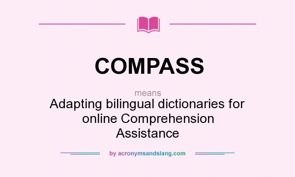 What does COMPASS mean? It stands for Adapting bilingual dictionaries for online Comprehension Assistance