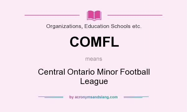 What does COMFL mean? It stands for Central Ontario Minor Football League