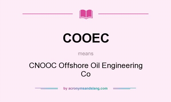 What does COOEC mean? It stands for CNOOC Offshore Oil Engineering Co