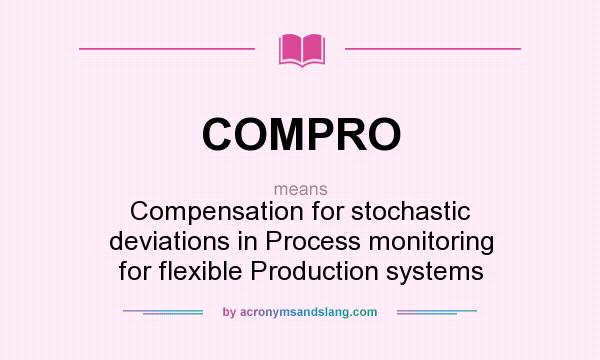 What does COMPRO mean? It stands for Compensation for stochastic deviations in Process monitoring for flexible Production systems