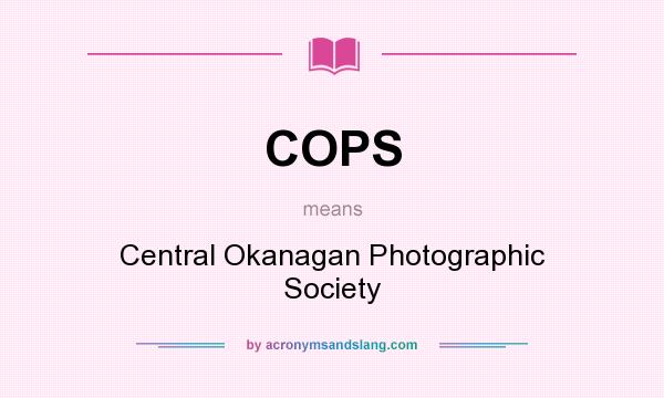 What does COPS mean? It stands for Central Okanagan Photographic Society