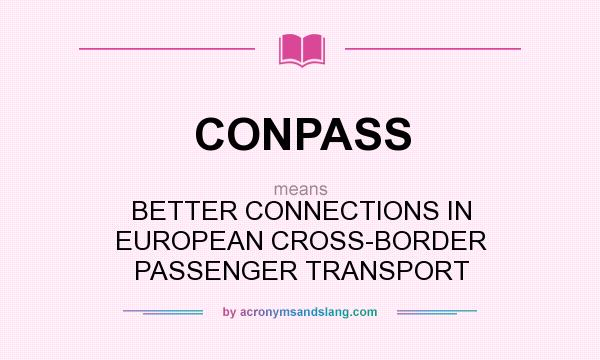 What does CONPASS mean? It stands for BETTER CONNECTIONS IN EUROPEAN CROSS-BORDER PASSENGER TRANSPORT