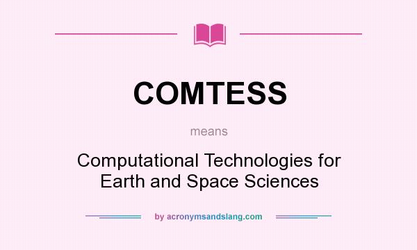 What does COMTESS mean? It stands for Computational Technologies for Earth and Space Sciences