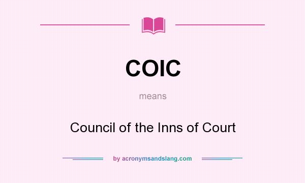 What does COIC mean? It stands for Council of the Inns of Court