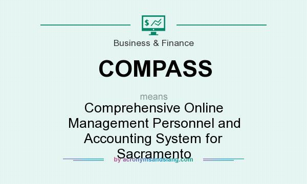 What does COMPASS mean? It stands for Comprehensive Online Management Personnel and Accounting System for Sacramento
