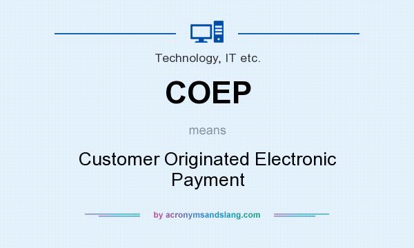 What does COEP mean? It stands for Customer Originated Electronic Payment