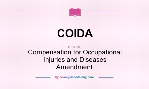What does COIDA mean? It stands for Compensation for Occupational Injuries and Diseases Amendment
