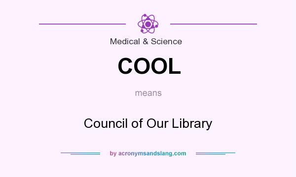 What does COOL mean? It stands for Council of Our Library