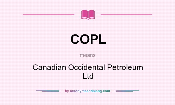 What does COPL mean? It stands for Canadian Occidental Petroleum Ltd