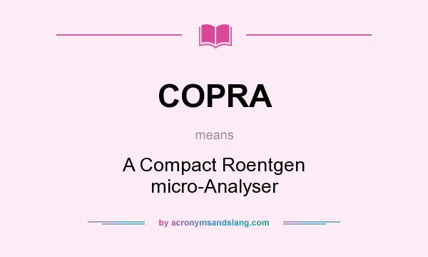 What does COPRA mean? It stands for A Compact Roentgen micro-Analyser