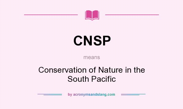 What does CNSP mean? It stands for Conservation of Nature in the South Pacific