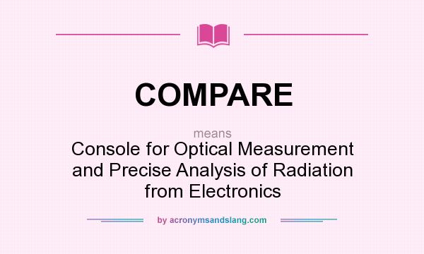 What does COMPARE mean? It stands for Console for Optical Measurement and Precise Analysis of Radiation from Electronics