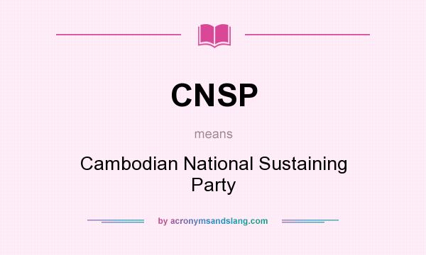 What does CNSP mean? It stands for Cambodian National Sustaining Party