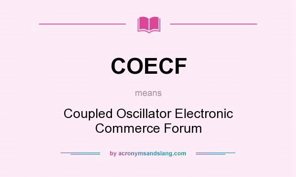 What does COECF mean? It stands for Coupled Oscillator Electronic Commerce Forum