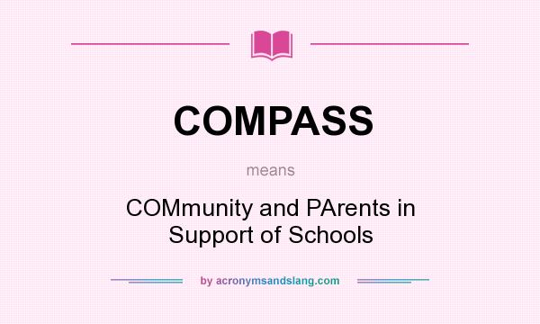 What does COMPASS mean? It stands for COMmunity and PArents in Support of Schools