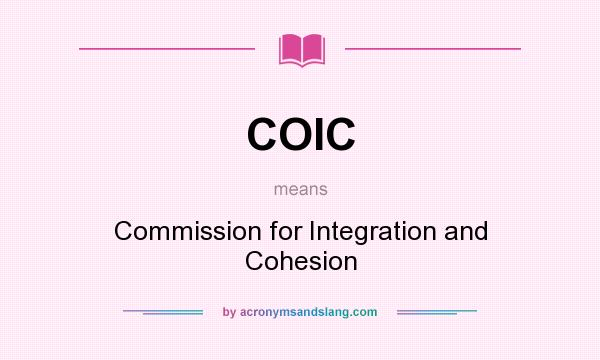 What does COIC mean? It stands for Commission for Integration and Cohesion