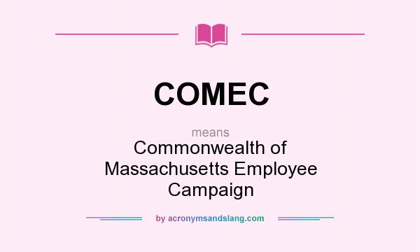 What does COMEC mean? It stands for Commonwealth of Massachusetts Employee Campaign