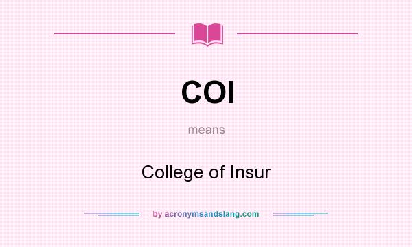 What does COI mean? It stands for College of Insur