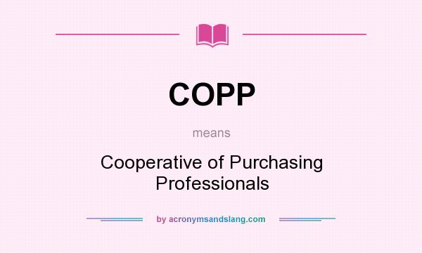 What does COPP mean? It stands for Cooperative of Purchasing Professionals