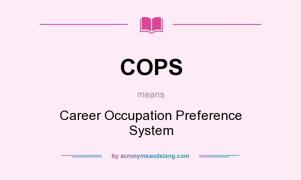 What does COPS mean? It stands for Career Occupation Preference System