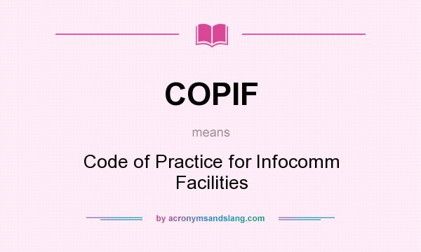What does COPIF mean? It stands for Code of Practice for Infocomm Facilities