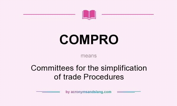 What does COMPRO mean? It stands for Committees for the simplification of trade Procedures