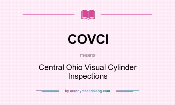 What does COVCI mean? It stands for Central Ohio Visual Cylinder Inspections