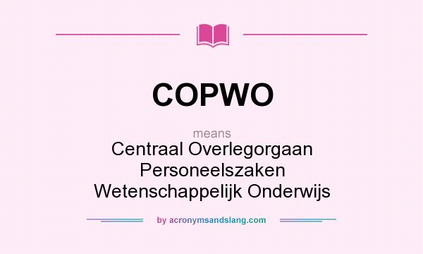 What does COPWO mean? It stands for Centraal Overlegorgaan Personeelszaken Wetenschappelijk Onderwijs