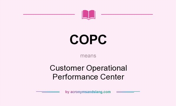 What does COPC mean? It stands for Customer Operational Performance Center