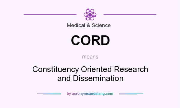 What does CORD mean? It stands for Constituency Oriented Research and Dissemination