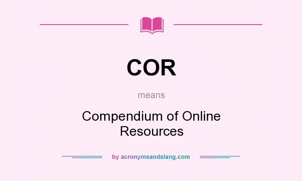 What does COR mean? It stands for Compendium of Online Resources