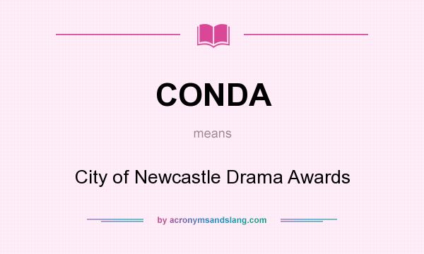 What does CONDA mean? It stands for City of Newcastle Drama Awards